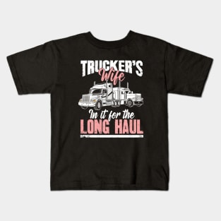 Trucker's wife in it for the long haul Kids T-Shirt